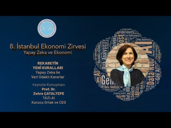 8. İstanbul Ekonomi Zirvesi - Kilit Konuşmacı: Prof. Dr. Zehra Çataltepe